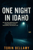 One Night In Idaho: The True Story Behind the Tragic College Murders and the Documentary That Reveals It All