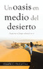 Un Oasis En Medio Del Desierto: Despierta El Fuego Celestial En Ti