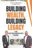 Building Wealth, Building Legacy: The Entrepreneur's Guide