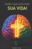 Mude o que você pode: Sua Vida!