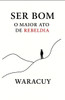 Ser Bom: O maior ato de rebeldia