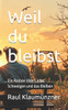 Weil du bleibst: Ein Roman Ã¼ber Liebe, Schweigen und das Bleiben