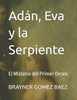 AdÃ¡n, Eva y la Serpiente: El Misterio del Primer Deseo
