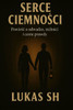 Serce Ciemności: Thriller romantyczny, powieśc o odwadze, milości i cenie prawdy