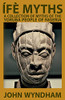 ÃFã¨ Myths: A Collection Of Myths Of The Yoruba People Of Nigeria