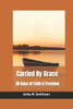 Carried By Grace: 30 Days of Faith & Freedom