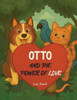 Otto and the Power of Love: You are special, just the way you are.