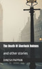 The Death Of Sherlock Holmes: and other stories