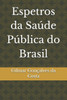 Espetros da Saúde Pública do Brasil: algumas reflexões