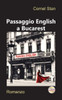 Passaggio English a Bucarest: Romanzo. Tradotto dal rumeno dall'autore