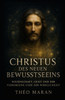 Christus des neuen Bewusstseins: Wissenschaft, Geist und der verborgene Code der Wirklichkeit