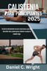 Calistenia Para Principiantes 2025: Calistenia Para Principiantes, Entrenamientos de calistenia al aire libre, Libro de calistenia para hombres, GuÃ­a