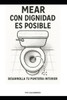 Mear con dignidad es posible.: Desarrolla tu punterÃ­a interior.