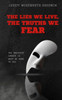 The Lies We Live, The Truths We Fear