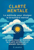 CLARTÃ‰ MENTALE - La mÃ©thode pour dissiper le brouillard mental: 30 jours pour rÃ©duire la surcharge mentale, retrouver ton calme intÃ©rieur et penser pl