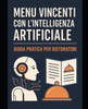 Menu Vincenti con l'Intelligenza Artificiale: Guida pratica per ristoratori nei borghi storici