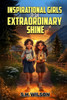 Inspirational Girls with Extraordinary Shine: Heartwarming Tales of Courage, Confidence, and Inner Strength
