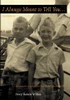 I Always Meant To Tell You: Letters To A Younger Brother (Deceased)