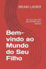Bem-vindo ao Mundo do Seu Filho: Um Guia para Pais que Descobriram o Autismo