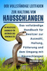 Der Vollständige Leitfaden Zur Haltung Von Hausschlangen: Das vollständige Handbuch für Besitzer zur Auswahl, Haltung, Fütterung und dem Umgang mit Ha