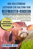 Der vollständige Leitfaden zur Haltung von Beefmaster-Rindern: Ein Leitfaden zur Aufzucht von Beefmaster-Rindern für Fleischproduktion, Zucht, profita