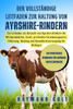 Der vollständige Leitfaden zur Haltung von Ayrshire-Rindern: Ein Leitfaden zur Aufzucht von Ayrshire-Rindern für Milchproduktion, Zucht, profitables F