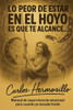 Lo peor de estar en El HOYO es que te alcance: Manual de supervivencia emocional para cuando ya tocaste fondo