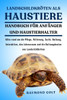 Landschildkröten ALS Haustiere: Alles rund um die Pflege, Fütterung, Zucht, Haltung, Interaktion, den Lebensraum und die Haltungskosten von Landschild