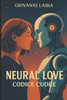 Neaural Love: Codice Cuore: Un Romanzo di Fantascienza Romantica
