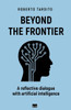 Beyond the Frontier: A reflective dialogue with artificial intelligence