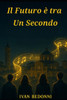 Il Futuro è tra Un Secondo