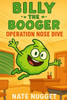 Billy The Booger: Operation Nose Dive