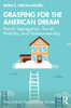 Grasping For The American Dream (New Critical Viewpoints On Society)