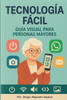 Tecnología Fácil: Guía visual para personas mayores