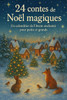 24 contes de NoÃ«l magiques: Un calendrier de l'Avent enchantÃ© pour petits et grands