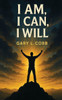 I Am I Can I Will