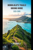 Honolulu's Trails Hiking Guide 2025-2026: Explore Trails, essential tips, navigation, gears and cultural insights for every hiker.