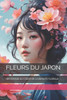 Fleurs Du Japon: Un Voyage Au Coeur de la Beauté Florale