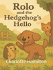 Rolo's Big Adventure: Rolo and the Hedgehog's Hello