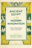 Ancient Egypt In The Modern Imagination: Art, Literature And Culture