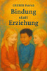 Bindung statt Erziehung: Und Fallbeispiele