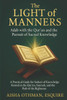 The Light of Manners: Adab with the Qur'an and the Pursuit of Sacred Knowledge: A Practical Guide for Seekers of Knowledge Rooted in the Qur'an, Sunna