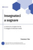 Insegnateci a sognare: La storia di un sogno che ha il coraggio di diventare realtà