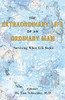 The Extraordinary Life Of An Ordinary Man: Surviving When Life Sucks