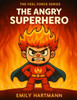 The Angry Superhero: A Story About Managing Anger, BIG Emotions and Feelings