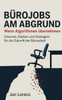 BÃ¼rojobs am Abgrund: Wenn Algorithmen Ã¼bernehmen - Chancen, Risiken und Strategien fÃ¼r die Zukunft der BÃ¼roarbeit