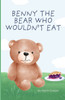 Benny The Bear Who Wouldn't Eat