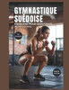 Gymnastique Suédoise Exercices Pour Débutants (En Couleur): Entraînements Au Poids Du Corps Étape Par Étape Pour Développer La Force, Améliorer L'équi