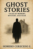 Ghost Stories and Other Fictions: Tales of Memory, Mystery, and Fear