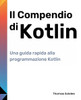 Il Compendio di Kotlin: Una guida rapida alla programmazione Kotlin